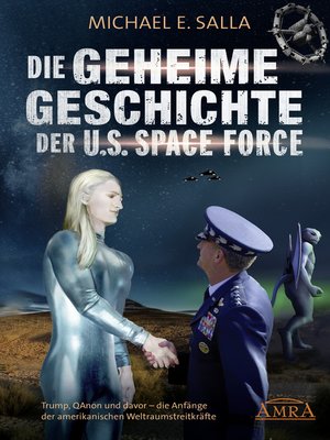 cover image of Die Geheime Geschichte der U.S. Space Force. Trump, QAnon und davor--die Anfänge der amerikanischen Weltraumstreitkräfte